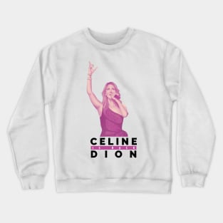 celine dion is back Crewneck Sweatshirt